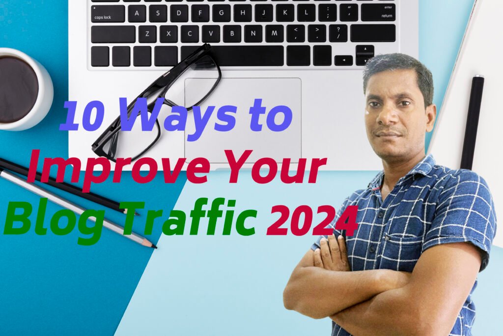 10 Ways to Improve Your Blog Traffic 2024 10 Ways to Improve Your Blog Traffic 2024